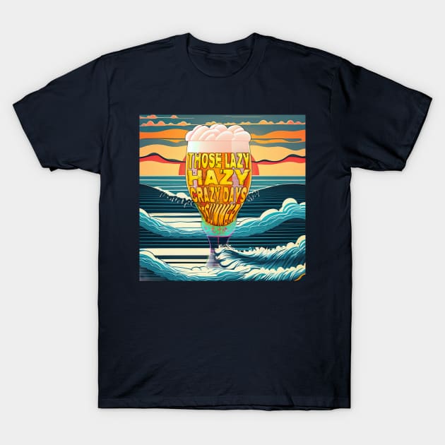 Those Lazy Hazy Crazy Days of Summer T-Shirt by LO2Camisetas